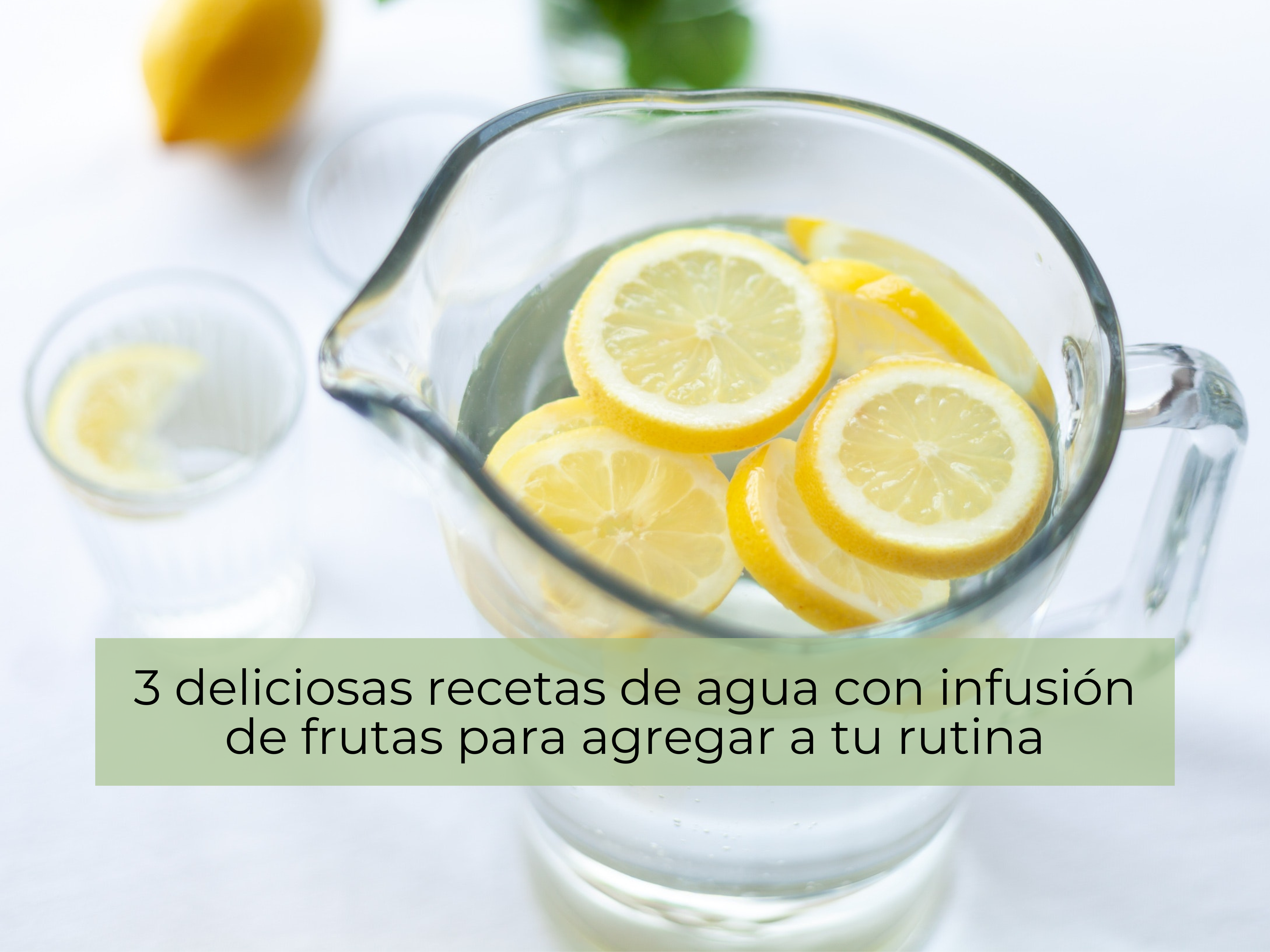 3 deliciosas recetas de agua con infusión de frutas para agregar a tu rutina