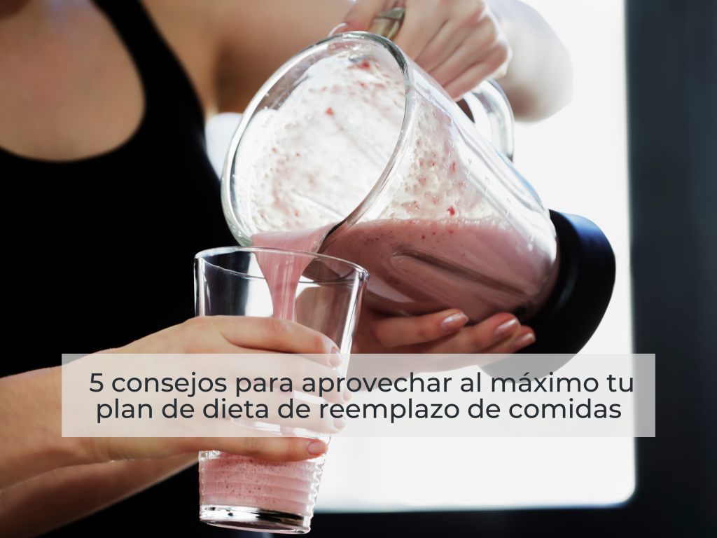 5 consejos para aprovechar al máximo tu plan de dieta de reemplazo de comidas