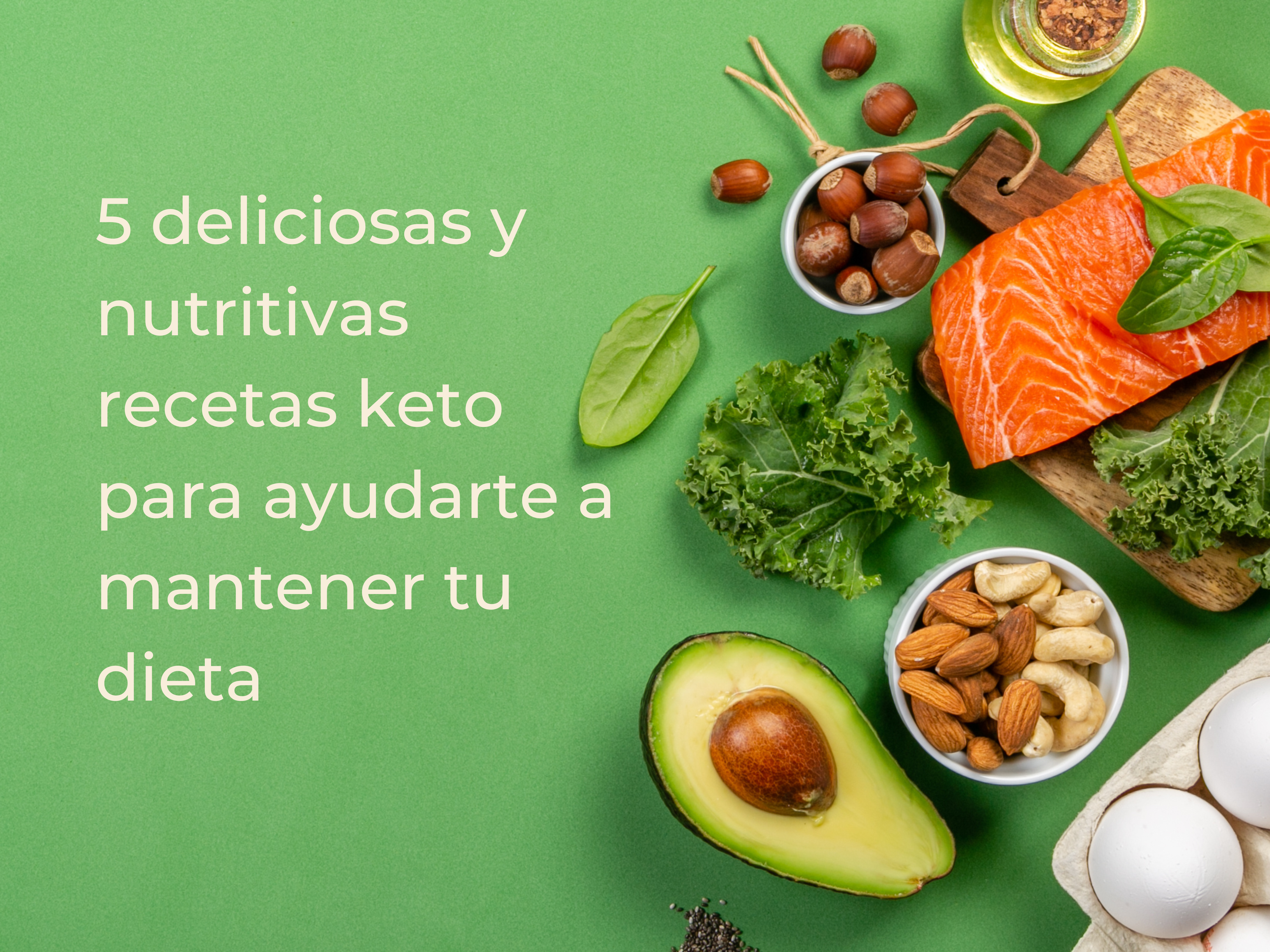 5 deliciosas y nutritivas recetas keto para ayudarte a mantener tu dieta