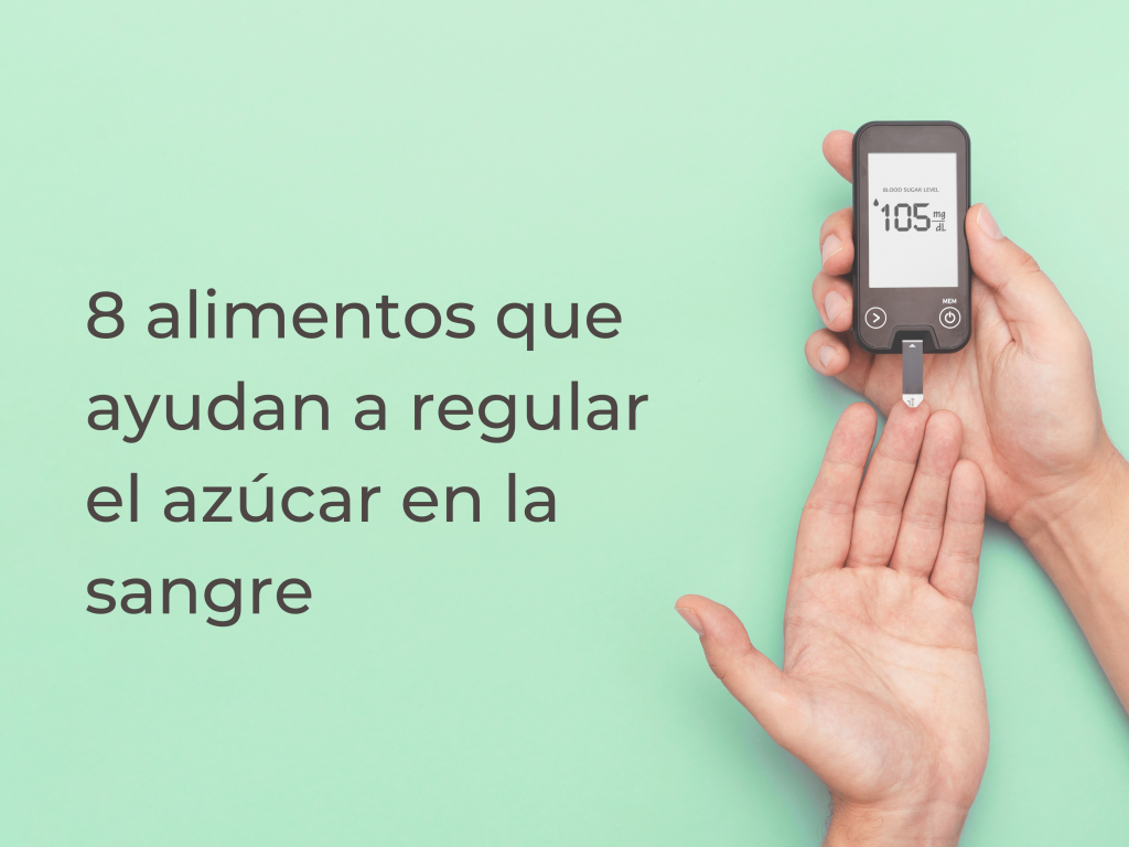 8 alimentos que ayudan a regular el azúcar en la sangre