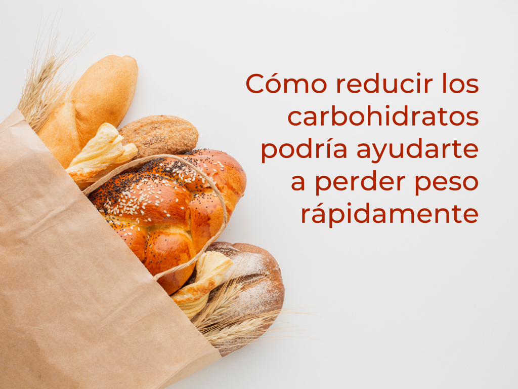 Cómo reducir los carbohidratos podría ayudarte a perder peso rápidamente