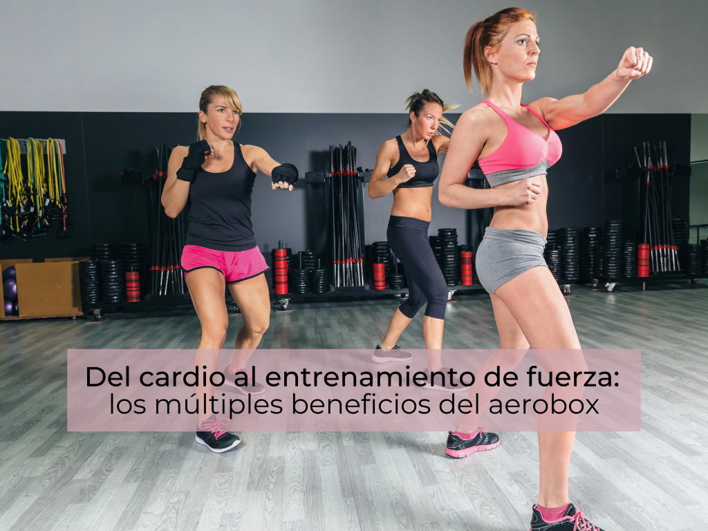 Del cardio al entrenamiento de fuerza: los múltiples beneficios del aerobox