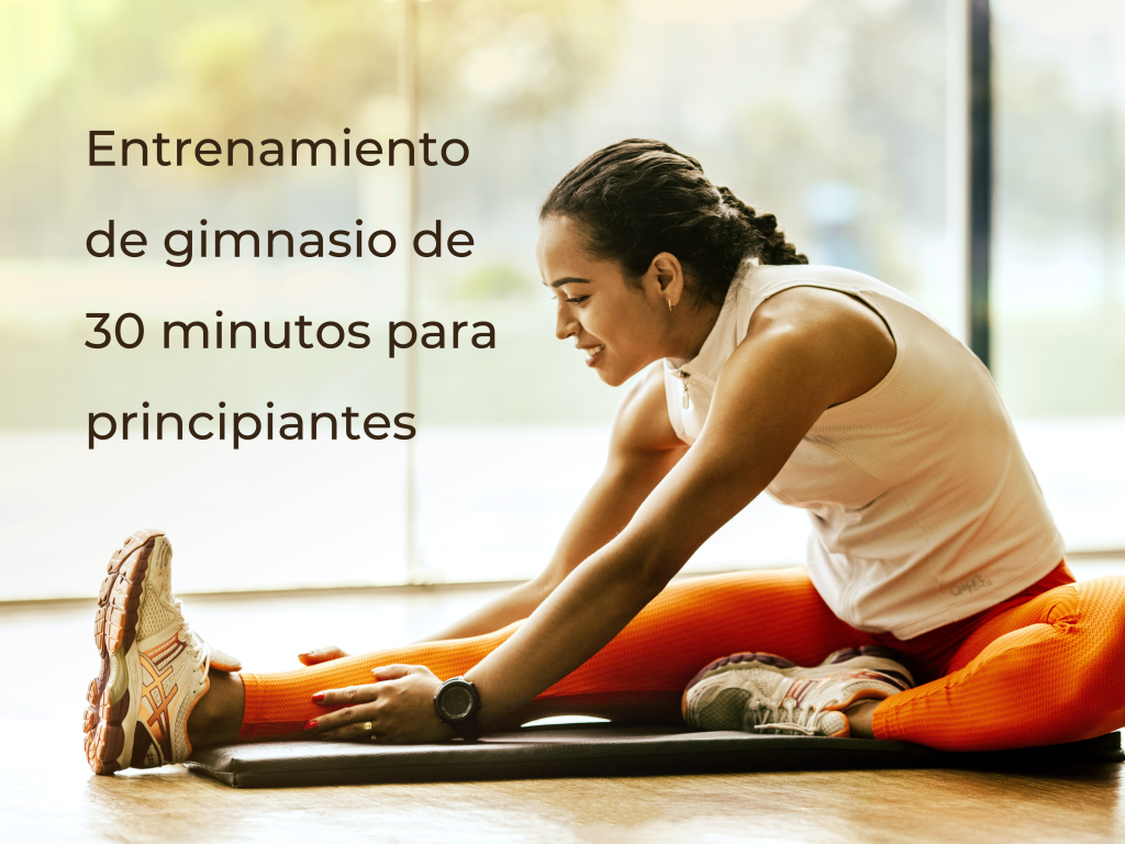 Entrenamiento de gimnasio de 30 minutos para principiantes