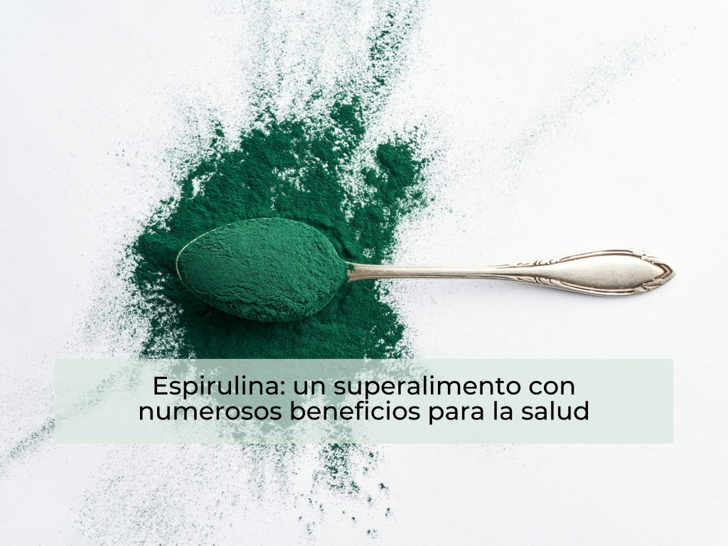 Espirulina: un superalimento con numerosos beneficios para la salud