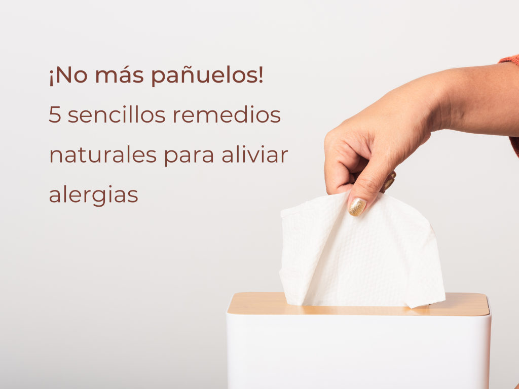 ¡No más pañuelos! 5 sencillos remedios naturales para aliviar alergias