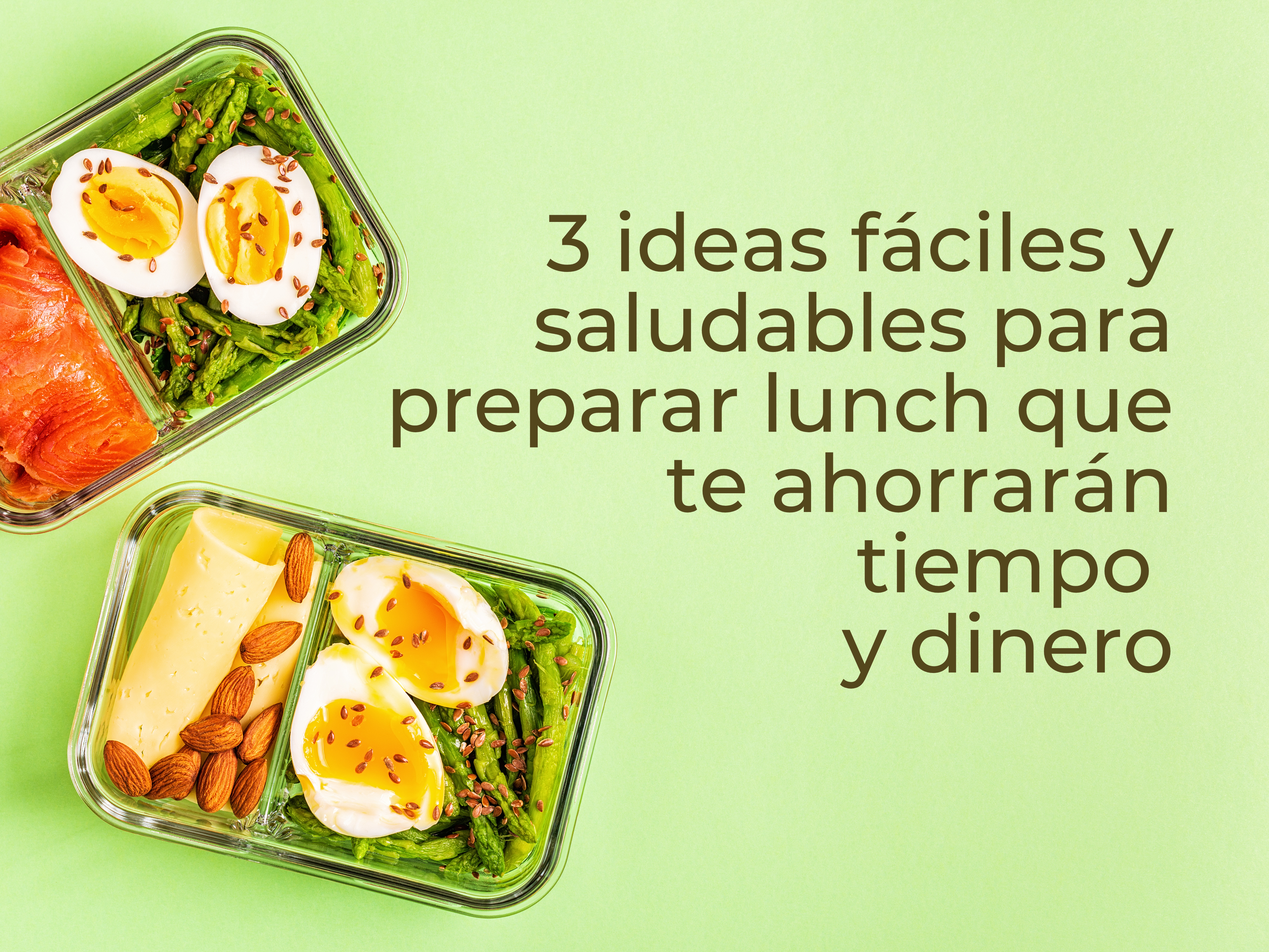 3 ideas fáciles y saludables para preparar lunch que te ahorrarán tiempo y dinero