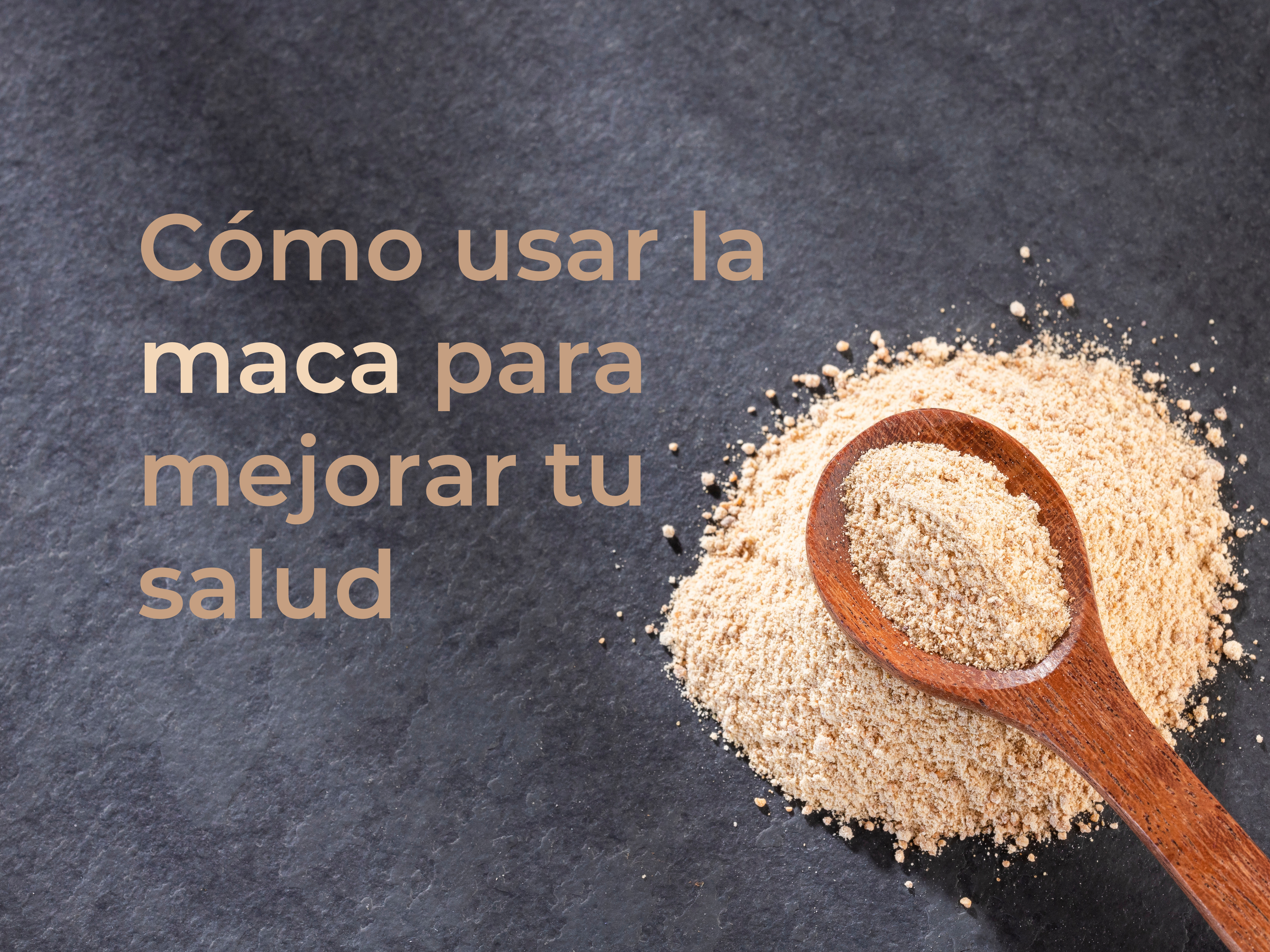 Cómo usar la maca para mejorar tu salud