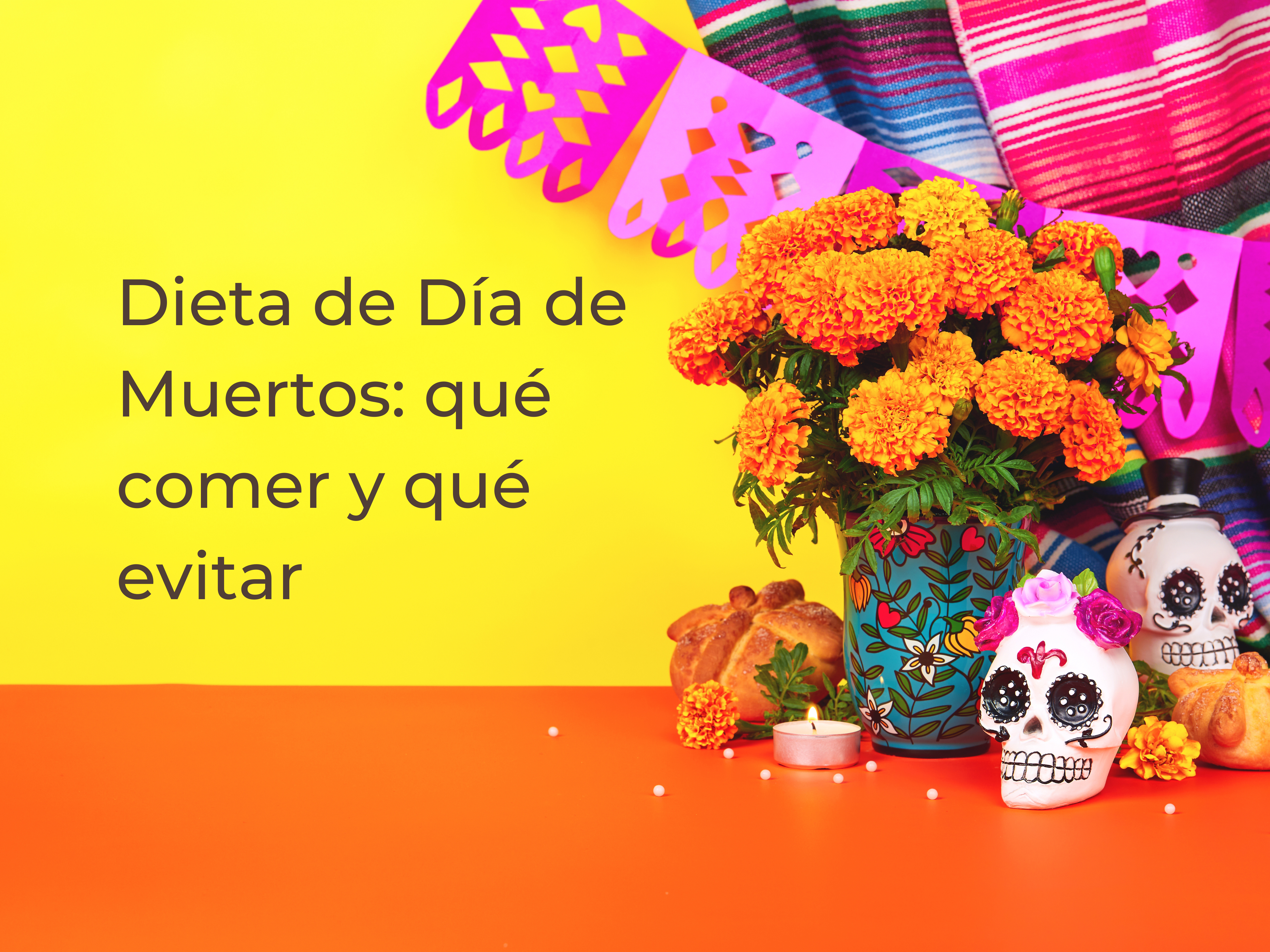 Dieta de Día de Muertos: qué comer y qué evitar