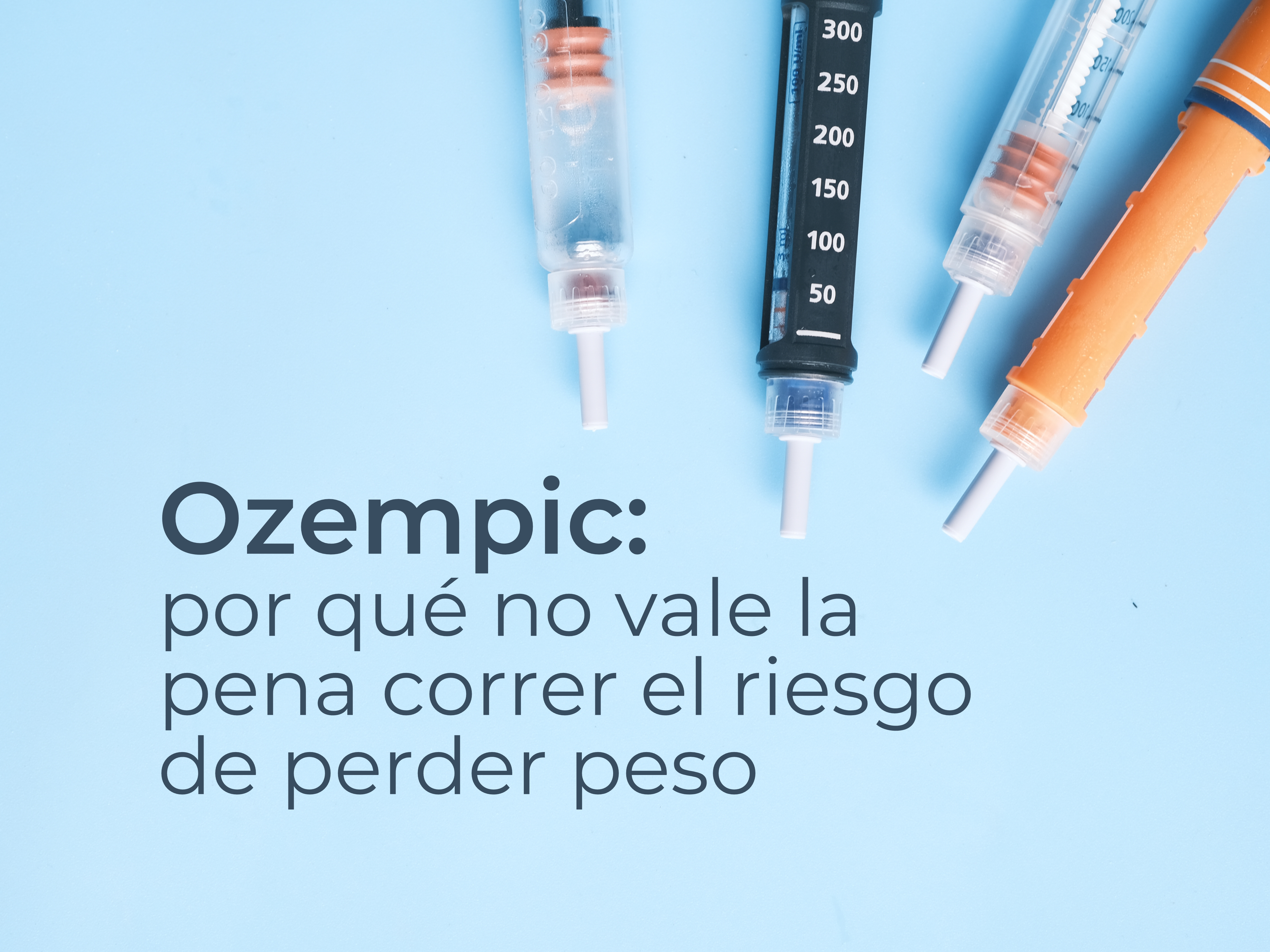 Ozempic: por qué no vale la pena correr el riesgo de perder peso