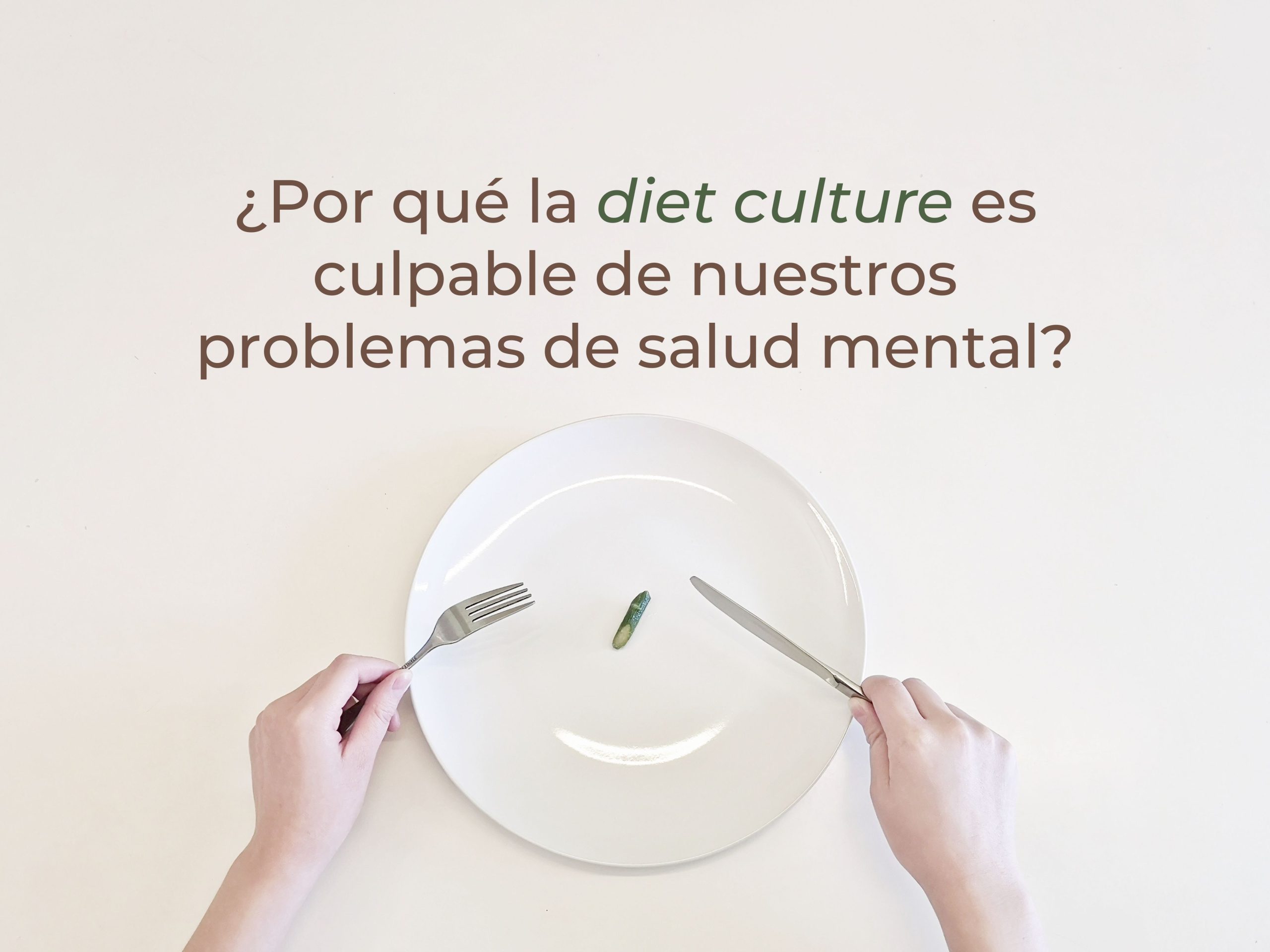 ¿Por qué la diet culture tiene la culpa de nuestros problemas de salud mental?
