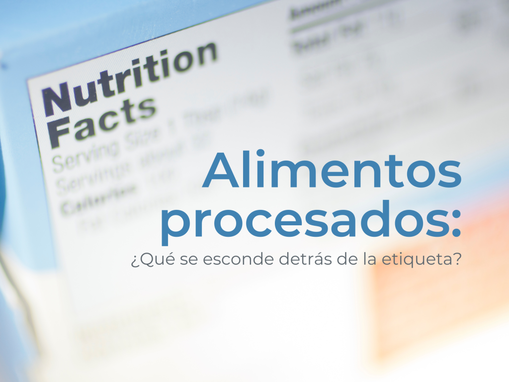 Alimentos procesados: ¿Qué se esconde detrás de la etiqueta?