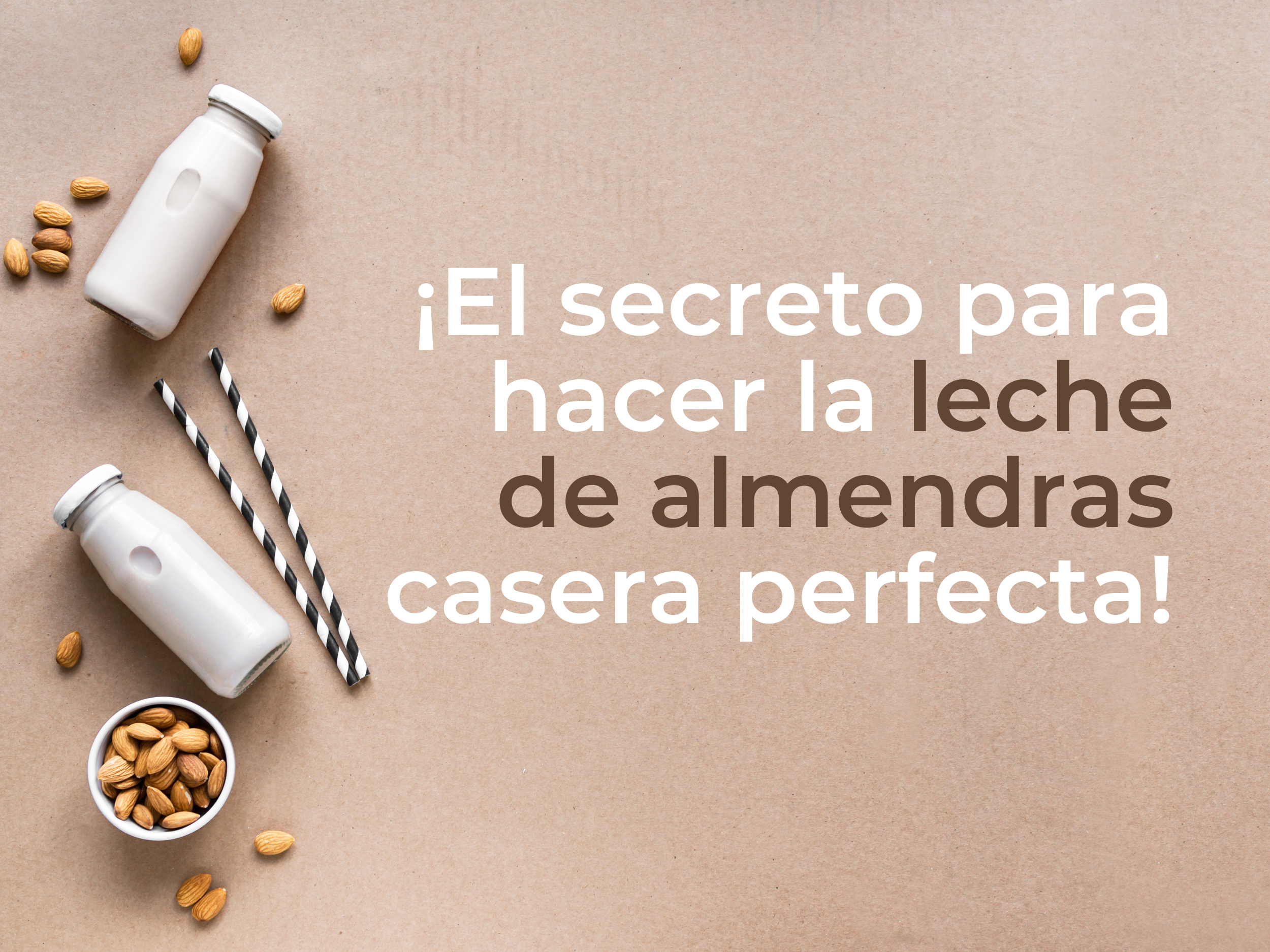 ¡El secreto para hacer la leche de almendras casera perfecta!