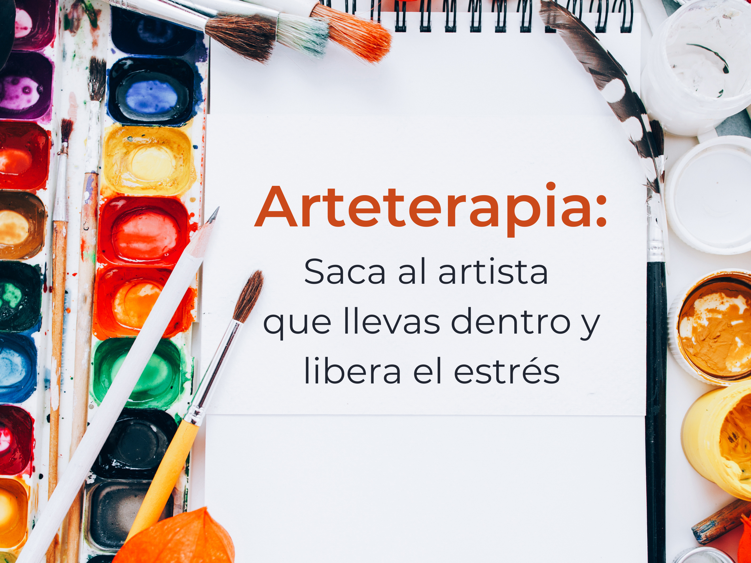 Arteterapia: Saca al artista que llevas dentro y libera el estrés