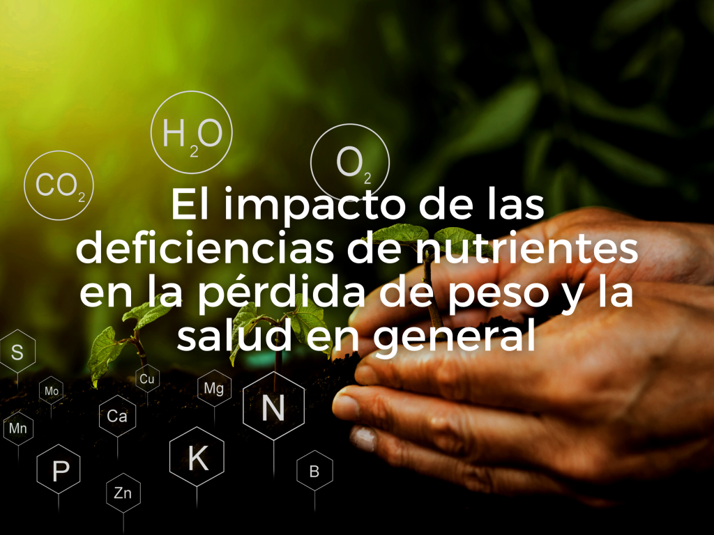 El impacto de las deficiencias de nutrientes en la pérdida de peso y la salud en general