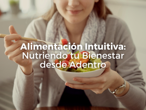 Alimentación Intuitiva: Nutriendo tu Bienestar desde Adentro