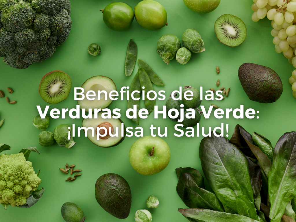 Beneficios de las Verduras de Hoja Verde: ¡Impulsa tu Salud!