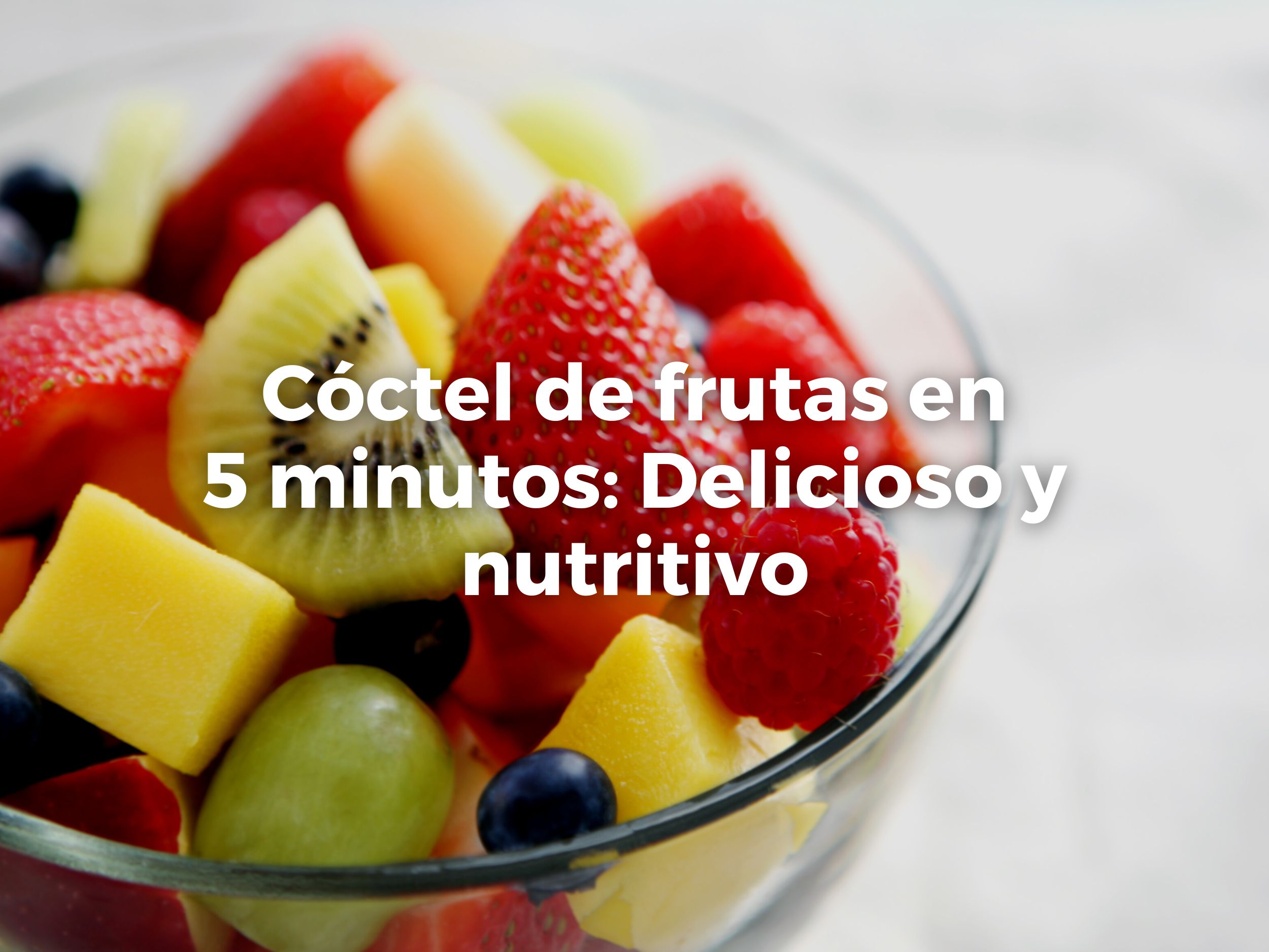 Cóctel de frutas en 5 minutos: Delicioso y nutritivo