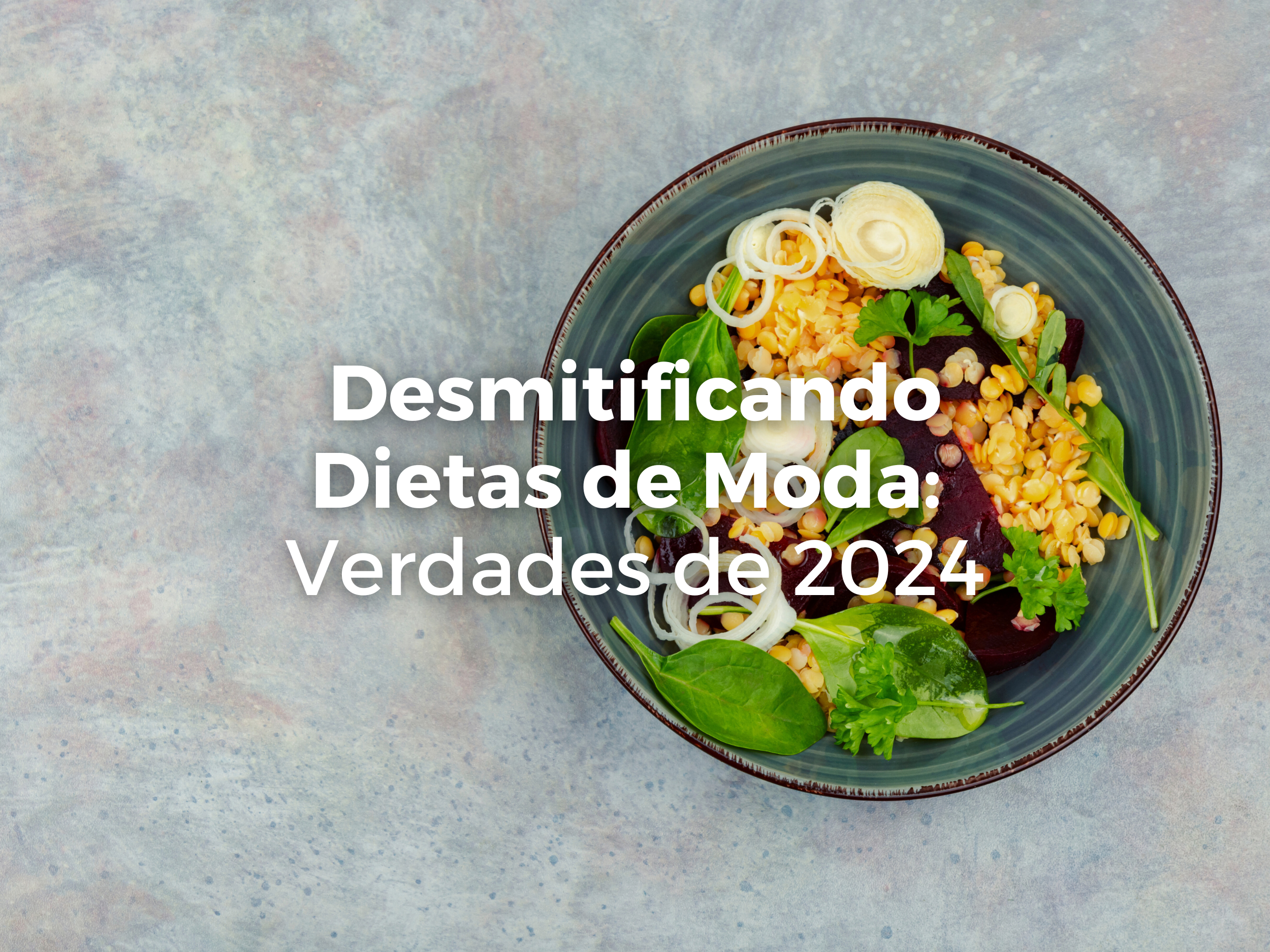Desmitificando Dietas de Moda: Verdades de 2024