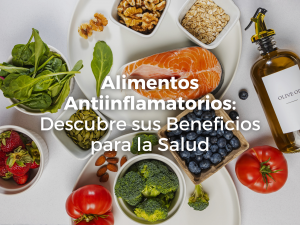 Alimentos Antiinflamatorios: Descubre sus Beneficios para la Salud