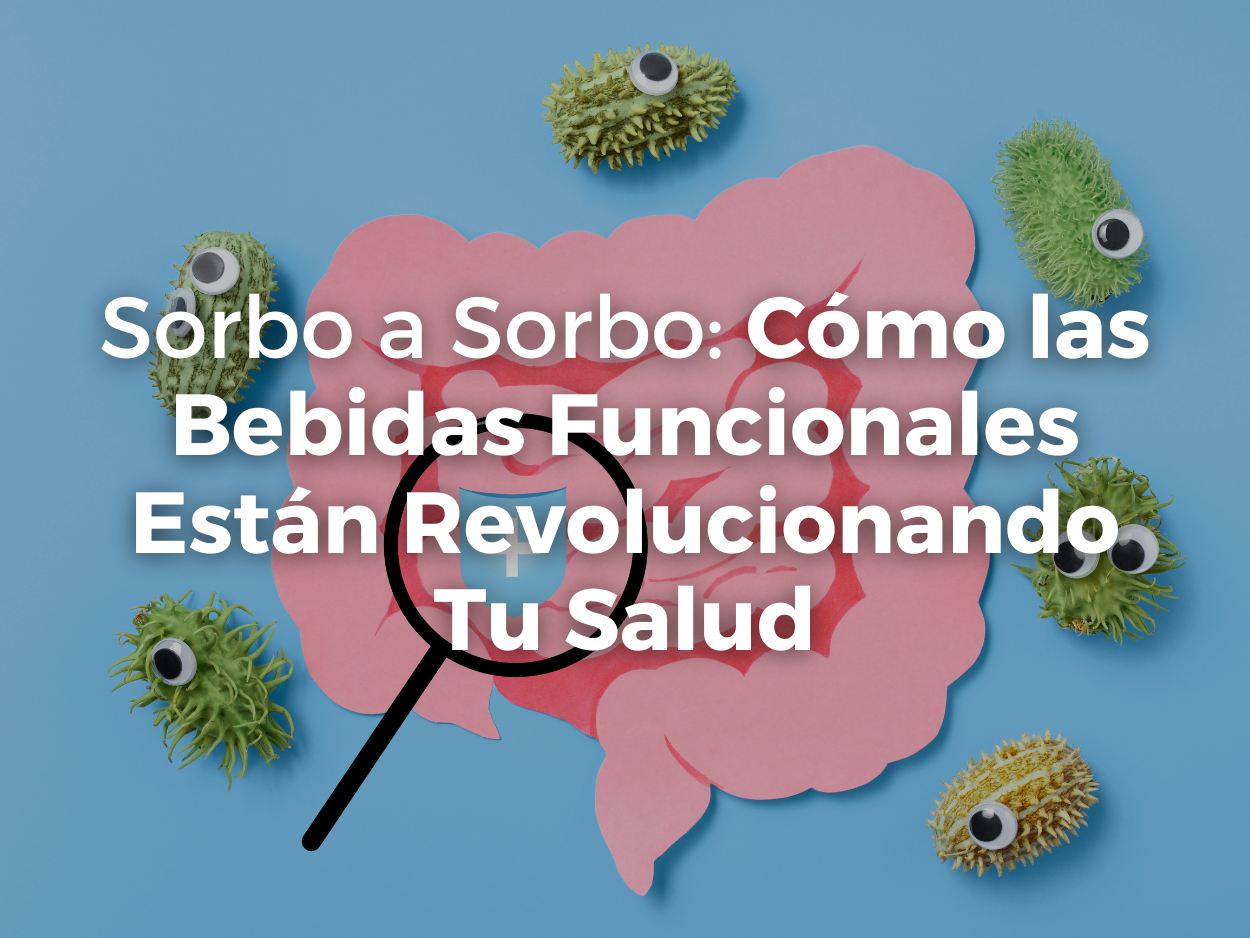 Sorbo a Sorbo: Cómo las Bebidas Funcionales Están Revolucionando Tu Salud