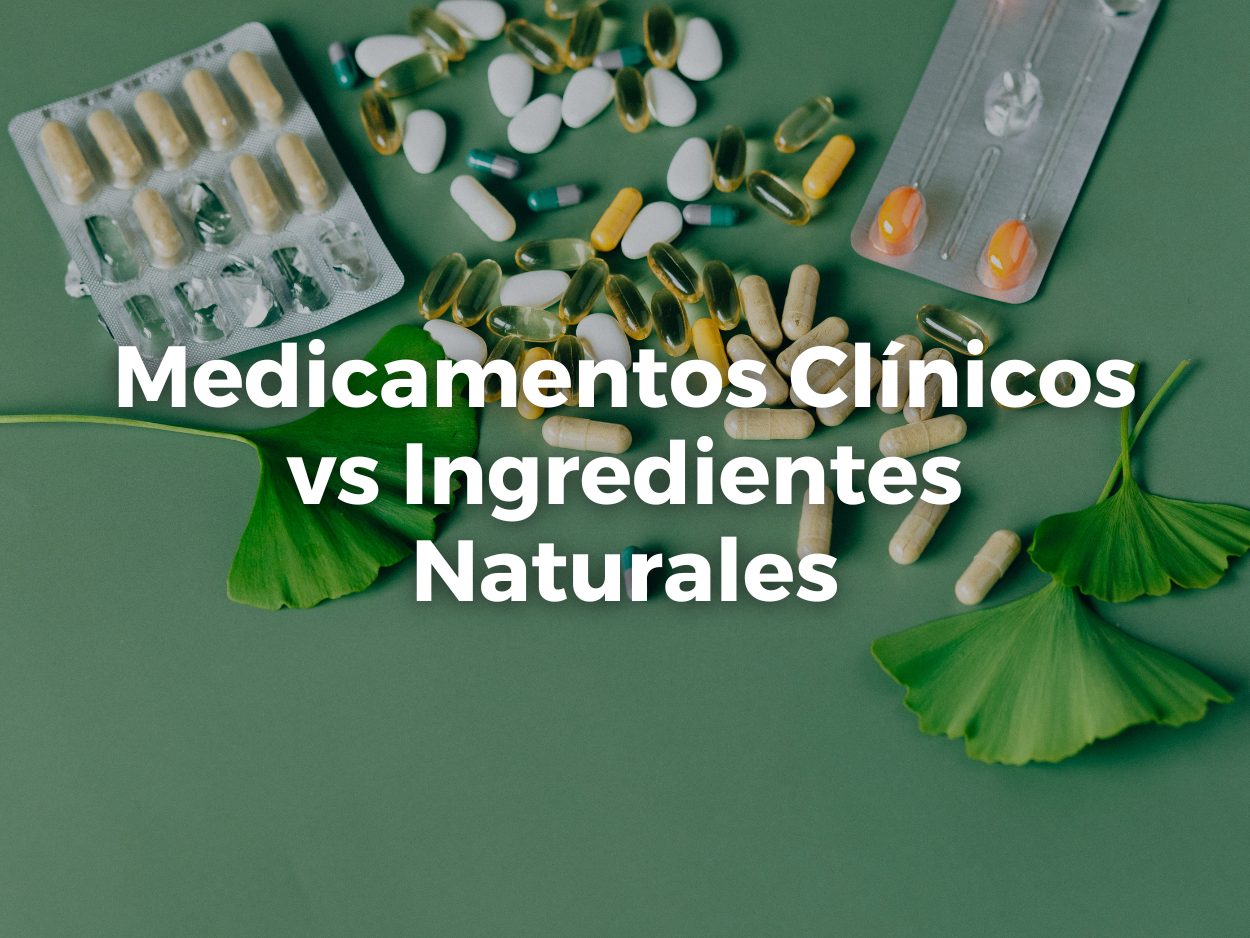 Medicamentos Clínicos vs Ingredientes Naturales