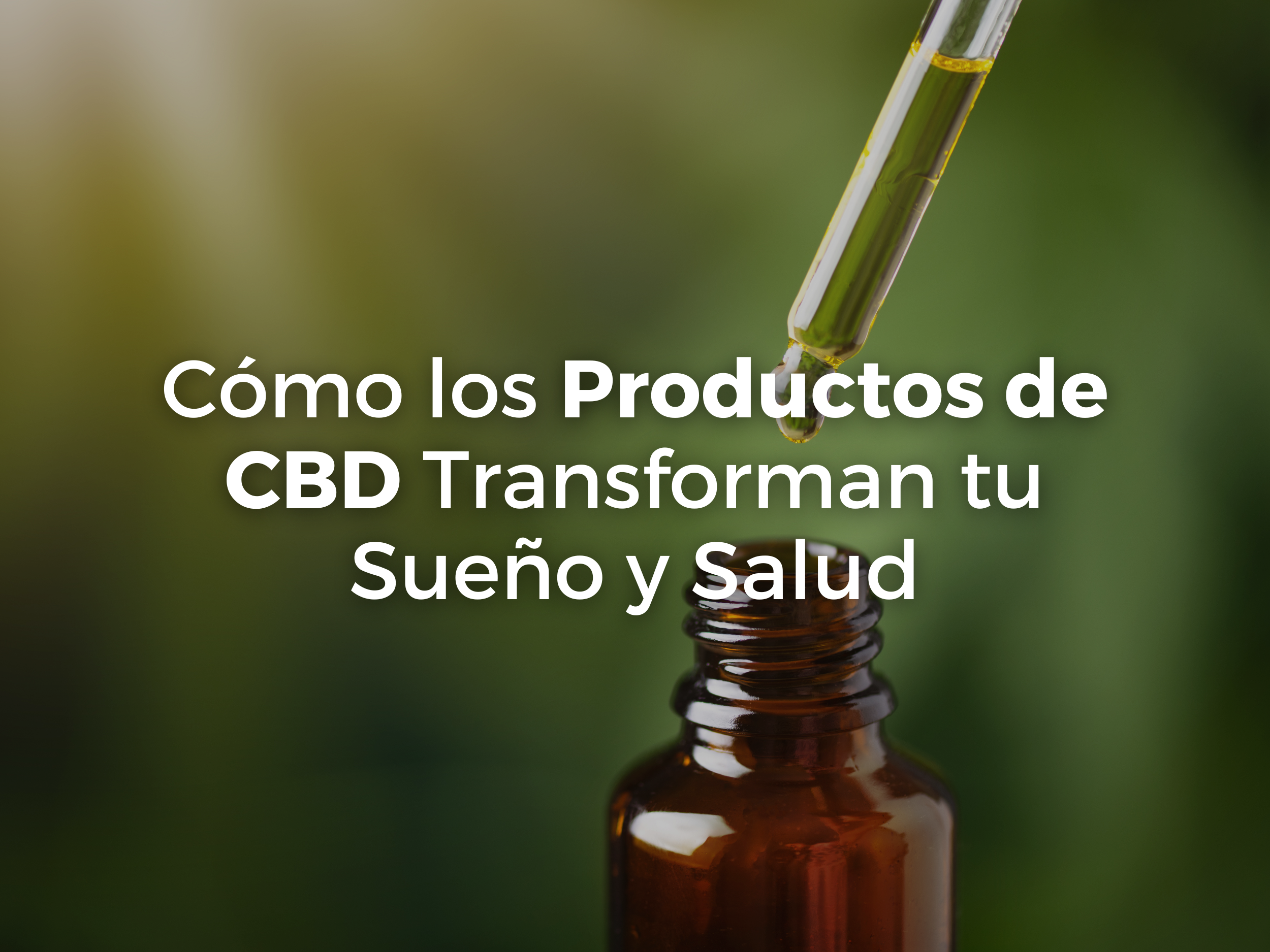 Descubre Cómo los Productos de CBD Transforman tu Sueño y Salud