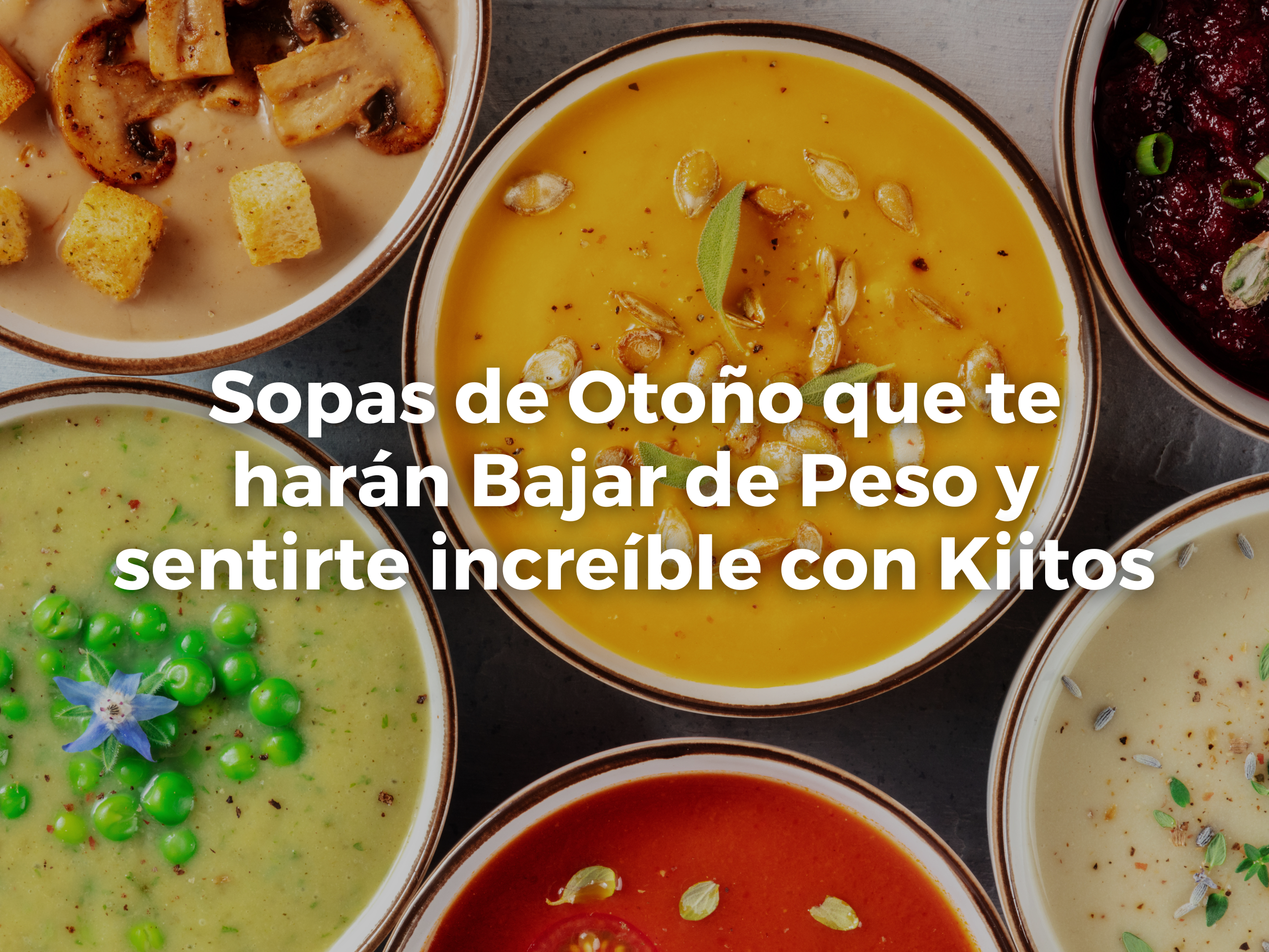 Sopas de Otoño que te harán Bajar de Peso y sentirte increíble con Kiitos