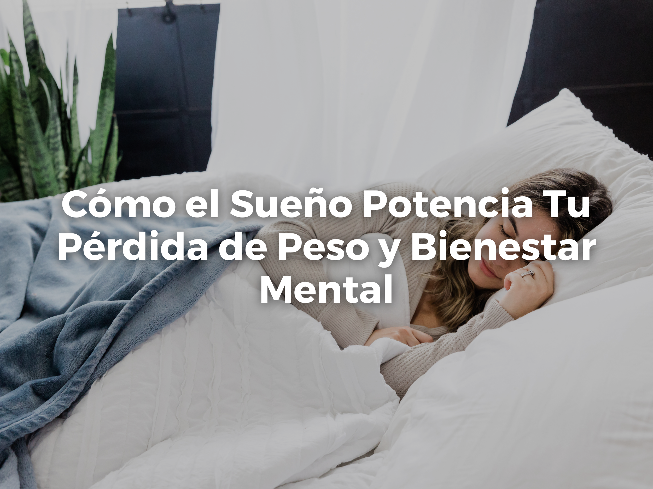 Cómo el Sueño Potencia Tu Pérdida de Peso y Bienestar Mental